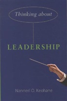 Nannerl Keohane, Nannerl O Keohane, Nannerl O. Keohane, Keohane Nannerl O. - Thinking About Leadership