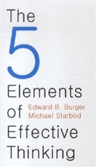 Edward B. Burger, Edward B./ Starbird Burger, Burger Edward B., Michael Starbird, Starbird Michael - The 5 Elements of Effective Thinking