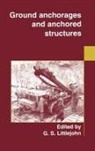 G. S. Littlejohn, G. S. Littlejohn - Ground Anchorages and Anchored Structures
