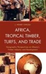 Owusa, J Henry Owusu, J. Henry Owusu - Africa, Tropical Timber, Turfs, and Trade