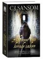 C. J. Sansom, C.J. Sansom - Advocaat van kwade zaken