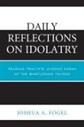 Joshua A. Fogel - Daily Reflections on Idolatry
