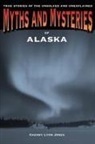 Cherry Jones, Cherry Lyon Jones, Jones Cherry Lyon - Myths and Mysteries of Alaska
