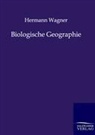 Hermann Wagner - Biologische Geographie