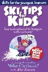 Mike Clelland, Mike Everett Clelland, Clelland Mike, Alex Everett, Everett Alex, Mike Clelland - Ski Tips for Kids