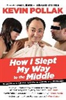 Alan Goldsher, Goldsher Alan, Kevin Pollak, Kevin Goldsher Pollak - How I Slept My Way to the Middle