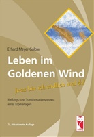 Meyer-Galow, Erhard Meyer-Galow - Leben im Goldenen Wind