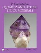Robert J. Lauf, Robert J. Lauf - Collector''s Guide to Quartz and Other Silica Minerals