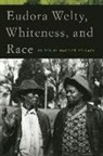 Harriet (EDT) Pollack, Harriet Pollack - Eudora Welty, Whiteness, and Race