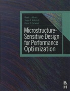 Brent Adams, Brent L Adams, Brent L. Adams, Brent L. Kalidindi Adams, Adams Brent L., David T. Fullwood... - Microstructure Sensitive Design for Performance Optimization