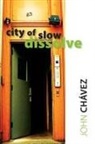 John Ch Vez, John M. Chaavez, John Chavez, John Chávez, Hilda Raz - City of Slow Dissolve