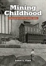 Janet L. Finn - Mining Childhood: Growing Up in Butte, 1900 - 1960