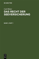 Carl Ritter, Hans Jürgen Abraham, Han Jürgen Abraham, Hans Jürgen Abraham - Carl Ritter: Das Recht der Seeversicherung - Band 1: Carl Ritter: Das Recht der Seeversicherung. Band 1