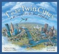 Nancy Carlson, Nancy L. Carlson, Barry McCool, Helen L Wilbur, David Geister - T Is for Twin Cities A Minneapolis/St. Paul Alphabet