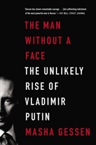Masha Gessen - The Man Without a Face