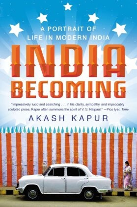 Akash Kapur,  Kapur Akash - India Becoming - A Portrait of Life in Modern India