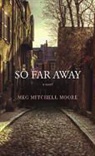 Meg Moore Mitchell, Meg Mitchell Moore - So Far Away