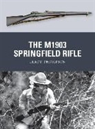 Leroy Thompson, Leroy (Author) Thompson, Thompson Leroy, Alan Gilliland, Alan (B.E.V. illustrator) Gilliland, Gilliland Alan... - The M1903 Springfield Rifle