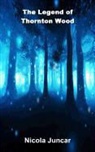 Nicola Juncar - The Legend of Thornton Wood