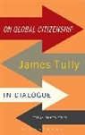 James Tully, James (McGill University Montreal) Tully, James (University of Toronto University of Tully - On Global Citizenship