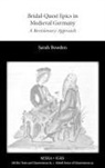 Sarah Bowden - Bridal-Quest Epics in Medieval Germany
