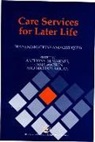 British Society Of Gerontology, Michael Nolan, Tony Warnes, Mike Nolan, A. M. Warnes, Tony Warnes... - Care Services for Later Life