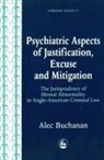 Alec Buchanan - Psychiatric Aspects of Justification, Excuse and Mitigation in Anglo-American Criminal Law
