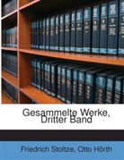 Otto Hörth, Friedrich Stoltze - Gesammelte Werke: Bd. Novellen Und Erzählungen in Frankfurter Mundart. 8. Aufl. 1900