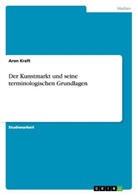 Aron Kraft - Der Kunstmarkt und seine terminologischen Grundlagen