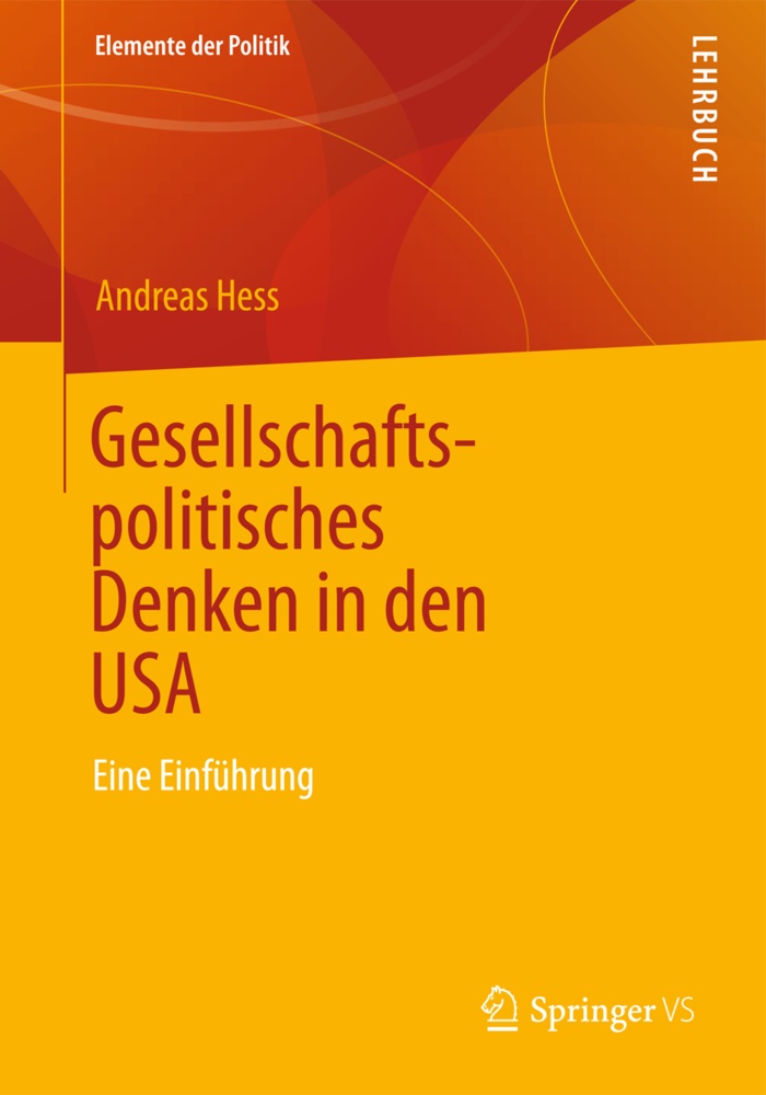 Andreas Hess - Gesellschaftspolitisches Denken in den USA Eine Einführung