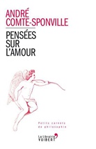 André Comte-Sponville, COMTE SPONVILLE, COMTE SPONVILLE ANDR, Andre Comte-Sponville, André Comte-Sponville - Pensées sur l'amour