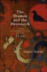 Gopal Sukhu - The Shaman and the Heresiarch