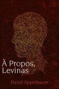 David Appelbaum - A Propos, Levinas