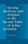 Israelowich, Ido Israelowich - Society Medicine and Religion in the Sacred Tales of Aelius Aristides