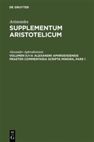 Alexander Aphrodisiensis, Alexander Aphrodisiensis, Alexander von Aphrodisias, Alexander Aphrodisiensis, Aristoteles, Iv Bruns... - Supplementum Aristotelicum - Volumen II/I-II: Alexandri Aphrodisiensis praeter commentaria scripta minora, 2 Teile