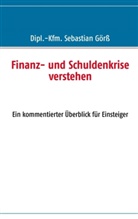 Sebastian Görß - Finanz- und Schuldenkrise verstehen