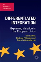 Dir Leuffen, Dirk Leuffen, Dirk Rittberger Leuffen, Berthol Rittberger, Berthold Rittberger, Schimmelfennig... - Differentiated Integration