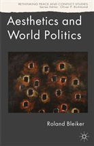 R Bleiker, R. Bleiker, Roland Bleiker - Aesthetics and World Politics