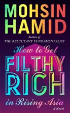 Mohsin Hamid, Moshin Hamid, Hamid Moshin - How to Get Filthy Rich