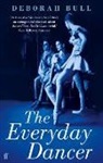 Deborah Bull, Bull Deborah - The Everyday Dancer