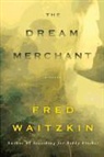 Fred Waitzkin - The Dream Merchant