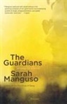 Sarah Manguso - The Guardians