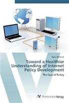 Banu Akdenizli - Toward a Healthier Understanding of Internet Policy Development