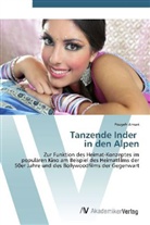 Pouyeh Ansari - Tanzende Inder in den Alpen