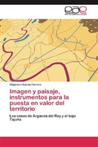Alejandro García Ferrero - Imagen y paisaje, instrumentos para la puesta en valor del territorio