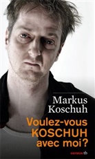 Markus Koschuh - Voulez-vous KOSCHUH avec moi?