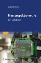 Jürgen H Gross, Jürgen H. Gross - Massenspektrometrie