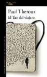 Paul Theroux - El tao del viajero
