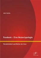 Julia Haider - Facebook - Eine Nutzertypologie: Persönlichkeit und Motive der User