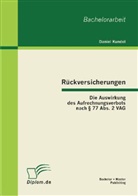 Daniel Kundel - Rückversicherungen: Die Auswirkung des Aufrechnungsverbots nach Paragraph 77 Abs. 2 VAG